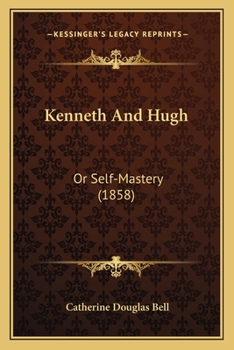 Kenneth And Hugh: Or Self-Mastery