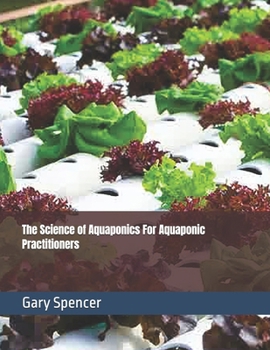 Paperback The Science of Aquaponics For Aquaponic Practitioners Book