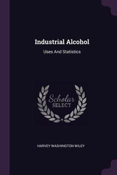 Paperback Industrial Alcohol: Uses And Statistics Book