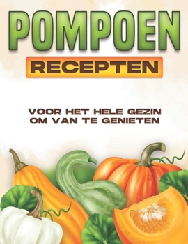 Paperback Pompoen Recepten Voor Het Hele Gezin Om Van Te Genieten [Dutch] Book