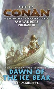 Age of Conan: Hyborian Adventures: Marauders, Volume 3: Dawn of the Ice Bear - Book #3 of the Age of Conan Hyborian Adventures: Marauders