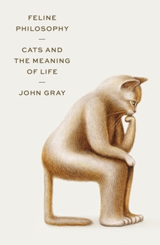 Hardcover Feline Philosophy: Cats and the Meaning of Life Book