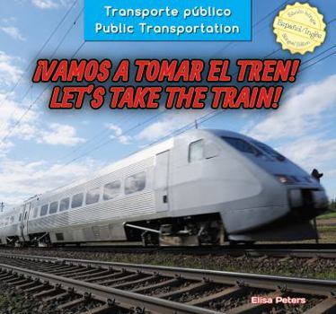 Library Binding ¡Vamos a Tomar El Tren! / Let's Take the Train! Book