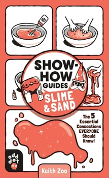 Paperback Show-How Guides: Slime & Sand: The 5 Essential Concoctions Everyone Should Know! Book