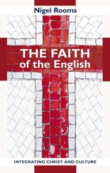 Paperback The Faith of the English: Integrating Christ and Culture Book