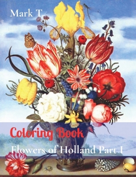 Paperback Coloring Book: Flowers of Holland Part I Book