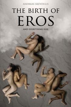 Paperback The Birth of Eros and Everything Else Book