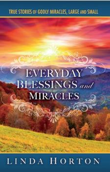 Paperback Everyday Blessings and Miracles: True Stories of Godly Miracles, Large and Small Book