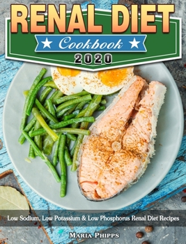 Hardcover Renal Diet Cookbook 2020: Low Sodium, Low Potassium & Low Phosphorus Renal Diet Recipes Book