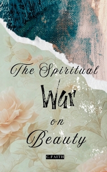 Paperback The Spiritual War on Beauty Book
