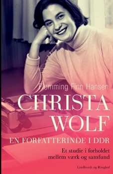 Paperback Christa Wolf - en forfatterinde i DDR. Et studie i forholdet mellem v?rk og samfund [Danish] Book