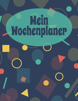 Paperback MeinWochenplaner: A4 Kalender für tägliche Termine - Ziele & Erfolge - Schnellbewertung für jeden Tag - 52 Wochen - 365 Tage - Softcover [German] Book