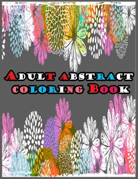 Paperback Adult Abstract Coloring Book: Amazing Patterns for Adult Coloring Book