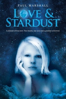 Paperback Love & Stardust: A memoir of true love. Two hearts, one soul and a promise of forever. Book