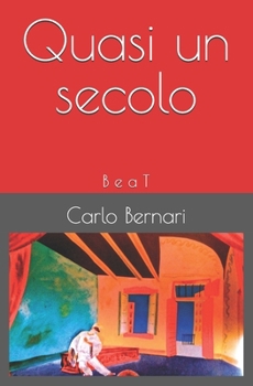 Paperback Quasi un secolo: B e a T [Italian] Book