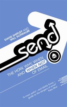 Paperback Send: The How, Why, When - And When Not - Of Email Book