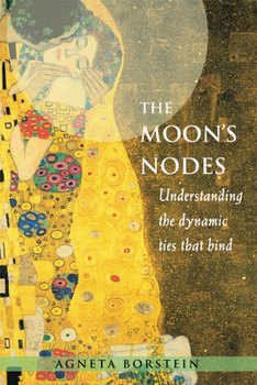 Paperback The Moon's Nodes: Understanding the Dynamic Ties That Bind (Revised and Expanded) Book