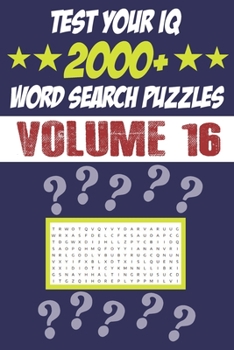 Paperback Test Your IQ: 2000+ Word Search Puzzles - Volume 16: 161 Pages Book Word Search Puzzles - Tons of Fun for your Brain! Book