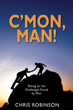 Paperback C'Mon, Man!: Taking on the Challenges Faced by Men Book