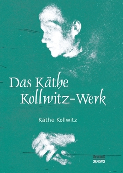 Paperback Das Käthe Kollwitz-Werk: 186 Bildtafeln mit einer Einführung von Arthur Bonus [German] Book