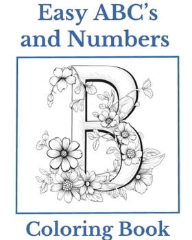 Paperback Easy ABC's and Numbers Coloring Book: Simple and Easy ABC's and Numbers for Coloring Fun and Relaxation Book