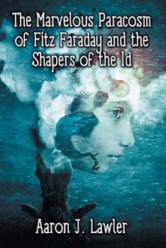 The Marvelous Paracosm of Fitz Faraday and the Shapers of the Id