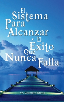 Hardcover El Sistema Para Alcanzar El Exito Que Nunca Falla / The Success System That Never Fails [Spanish] Book