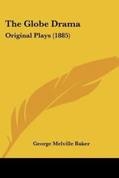 Paperback The Globe Drama: Original Plays (1885) Book
