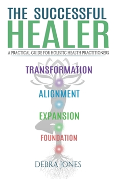 Paperback The Successful Healer: A Practical Guide for Holistic Health Practitioners Book