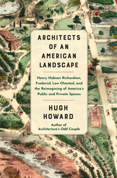 Hardcover Architects of an American Landscape: Henry Hobson Richardson, Frederick Law Olmsted, and the Reimagining of America's Public and Private Spaces Book