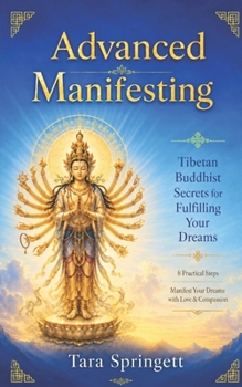 Paperback Advanced Manifesting: Tibetan Buddhist Secrets for Fulfilling Your Dreams Book