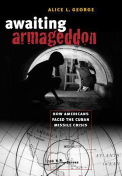 Hardcover Awaiting Armageddon: How Americans Faced the Cuban Missile Crisis Book