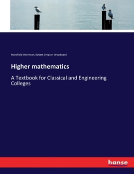 Higher mathematics: a text-book for classical and engineering colleges