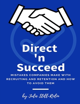 Paperback Direct 'n Succeed: Mistakes Companies Make with Recruiting and Retention and How to Avoid Them Book