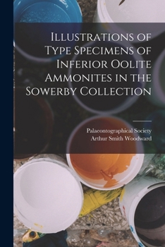 Paperback Illustrations of Type Specimens of Inferior Oolite Ammonites in the Sowerby Collection Book