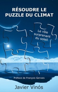 Hardcover Résoudre le puzzle du climat: Le rôle surprenant du soleil [French] Book