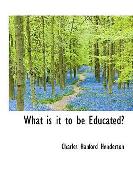 Paperback What Is It to Be Educated? [Large Print] Book