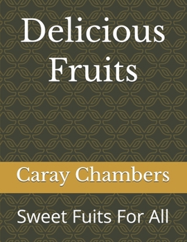 Delicious Fruits: Sweet Fuits For All (Happy Fruits 2 Coloring Book)