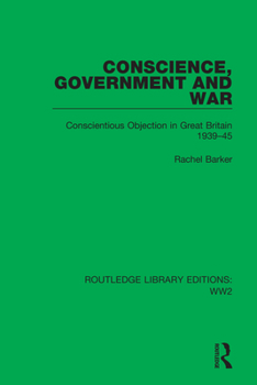Paperback Conscience, Government and War: Conscientious Objection in Great Britain 1939-45 Book