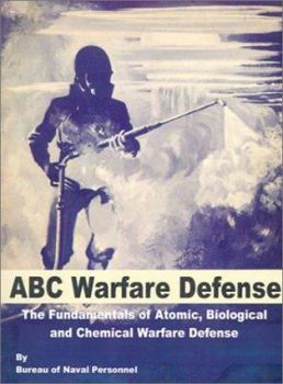 ABC Warfare Defense: The Fundamentals of Atomic, Biological and Chemical Warfare