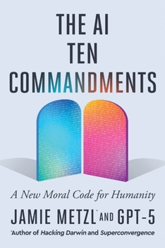 The AI Ten Commandments: A New Moral Code for Humanity