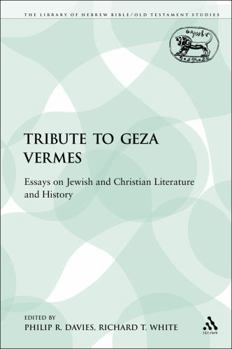 Tribute to Geza Vermes: Essays on Jewish and Christian Literature (Journal for the Study of the Old Testament. Supplement Series, 100)