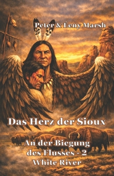 Paperback Das Herz der Sioux White River: An der Biegung des Flusses - 2 - White River [German] Book