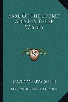 Paperback Karl-Of-The-Locket And His Three Wishes Book