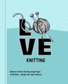 Paperback Love Knitting: Knitters 4.50 Ratio Pattern Making Graph Paper Book