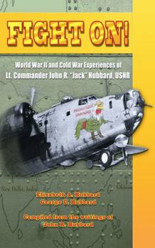 Paperback Fight On!: World War II and Cold War Experiences of Lt. Commander John R. Jack Hubbard Book