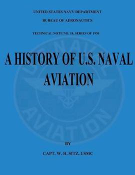 Paperback A History of U.S. Naval Aviation: Technical Note No. 18, Series of 1930 Book