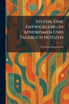 Stufen, Eine Entwicklung in Aphorismen Und Tagebuch Notizen (German Edition)