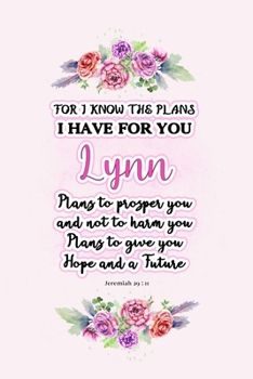 Paperback I know the plans I have for you Lynn: Jeremiah 29:11 - Personalized Name notebook / Journal: Name gifts for girls and women: School College Graduation Book