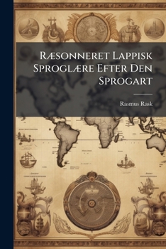 Paperback Ræsonneret Lappisk Sproglære Efter Den Sprogart: Som Bruges Af Fjældlapperne I Porsangerfjorden I Finmarken [Danish] Book